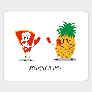 Meanwhile In Italy Pizza vs Pineapple Funny Illustration Magnet